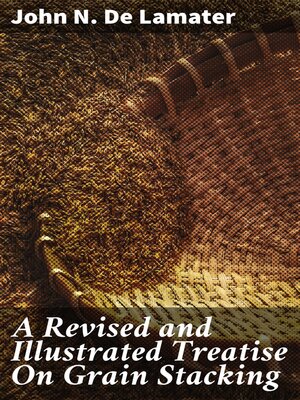 cover image of A Revised and Illustrated Treatise On Grain Stacking